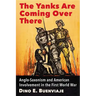 The Yanks Are Coming Over There: Anglo-Saxonism and American Involvement in the First World War