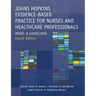 Johns Hopkins Evidence-Based Practice for Nurses and Healthcare Professionals, Fourth Edition: Model and Guidelines