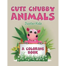 Cute Chubby Animals (A Coloring Book)
