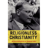 Religionless Christianity: Dietrich Bonhoeffer in Troubled Times