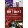 Mississippi Juke Joint Confidential: House Parties, Hustlers and the Blues Life