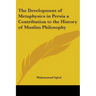 The Development of Metaphysics in Persia: A Contribution to the History of Muslim Philosophy