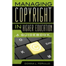 Managing Copyright in Higher Education: A Guidebook