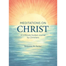 Meditations on Christ: A 5-Minute Guided Journal for Christians
