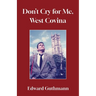 Don't Cry For Me, West Covina