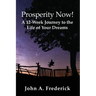 Prosperity Now! A 12-Week Journey to the Life of Your Dreams