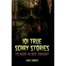 101 True Scary Stories to Read in Bed Tonight