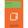 Relativity: A Richer Truth