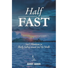 Half Fast: (mis) Adventures in Slowly Sailing around (on) the World