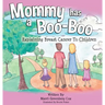 Mommy Has a Boo-Boo: Explaining Breast Cancer to Children