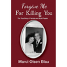 Forgive Me For Killing You: The true story of Yarmila and Scott Falater