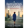 A Dangerous Goodbye: An absolutely gripping historical mystery