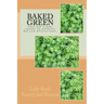 Baked Green: How to make cannibis oil, butter and cook delicious meals!