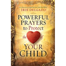 Powerful Prayers to Protect the Heart of Your Child