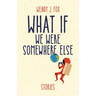 What If We Were Somewhere Else