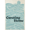 Curating Home