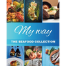 "My Way" The Seafood Collection: The Seafood Collection