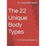 The 22 Unique Body Types: For Health and Weight Loss