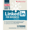 Ultimate Guide to Linkedin for Business: Access More Than 500 Million People in 10 Minutes