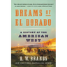 Dreams of El Dorado: A History of the American West