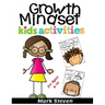 Growth Mindset Kids Activities for Ages 4-12: A Positive Thinking for kids to Promote Happiness, Gratitude, Self-Confidence, and Mental Health Wellbei