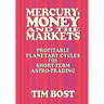 Mercury, Money and the Markets: Profitable Planetary Cycles for Short-Term Astro-Trading