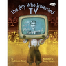 The Boy Who Invented TV: The Story of Philo Farnsworth