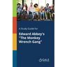 A Study Guide for Edward Abbey's "The Monkey Wrench Gang"