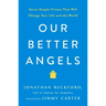 Our Better Angels: Seven Simple Virtues That Will Change Your Life and the World