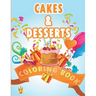 Cakes and Desserts Coloring Book: Coloring Book for Kids With wonderful Cakes, Donuts and Desserts Designs