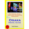 Osaka Travel Guide: Sightseeing, Hotel, Restaurant & Shopping Highlights