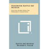 Handbook Seattle Art Museum: Selected Works from the Permanent Collections