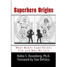 Superhero Origins: What Makes Superheroes Tick and Why We Care