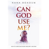 Can God Use Me?: How to Overcome Doubt, Insecurity, and Fear
