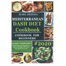 Mediterranean Dash Diet Cookbook: 90-Day Dash Diet Meal Plan For Beginners To Lose Weight And Lower Your Blood Pressure