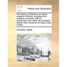 The History of Dahomy, an Inland Kingdom of Africa; Compiled from Authentic Memoirs; With an Introduction and Notes. by Archibald Dalzel, Esq. Governo