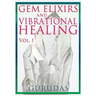 Gems Elixirs and Vibrational Healing Volume 1