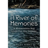 A River of Memories: A Midwestern Boy Lives Out His Dreams