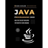 Java Programming 2022: How To Be The Best Developer: Top Secrets Of Java Language
