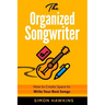 The Organized Songwriter: How to Create Space to Write Your Best Songs