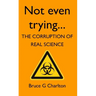 Not Even Trying: The Corruption of Real Science