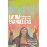 Latina Evangélicas: A Theological Survey from the Margins