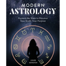 Modern Astrology: Harness the Stars to Discover Your Soul's True Purpose