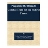 Preparing the Brigade Combat Team for the Hybrid Threat