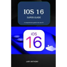 iOS 16 - SUPER GUIDE: iOS 16 comprehensive guide