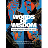 Words of Wisdom: Profound, Poignant and Provocative Quotes