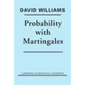 Probability with Martingales