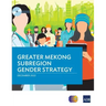 Greater Mekong Subregion Gender Strategy