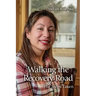 Walking the Recovery Road: The Steps Taken