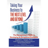Taking Your Business to the Next Level and Beyond: The Entrepreneur's Guide to Developing an Exceptional Enterprise